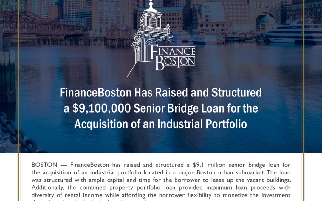 FinanceBoston Has Raised and Structured a $9.1 Million Senior Bridge Loan for the Acquisition of an Industrial Portfolio