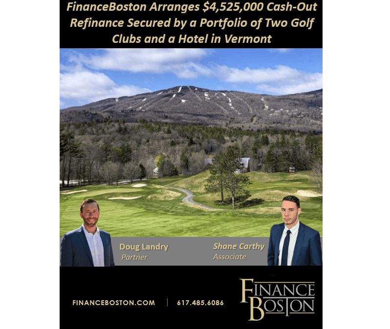 FinanceBoston Arranges $4,525,000 Cash-Out Refinance Secured by a Portfolio of Two Golf Clubs and a Hotel in Vermont