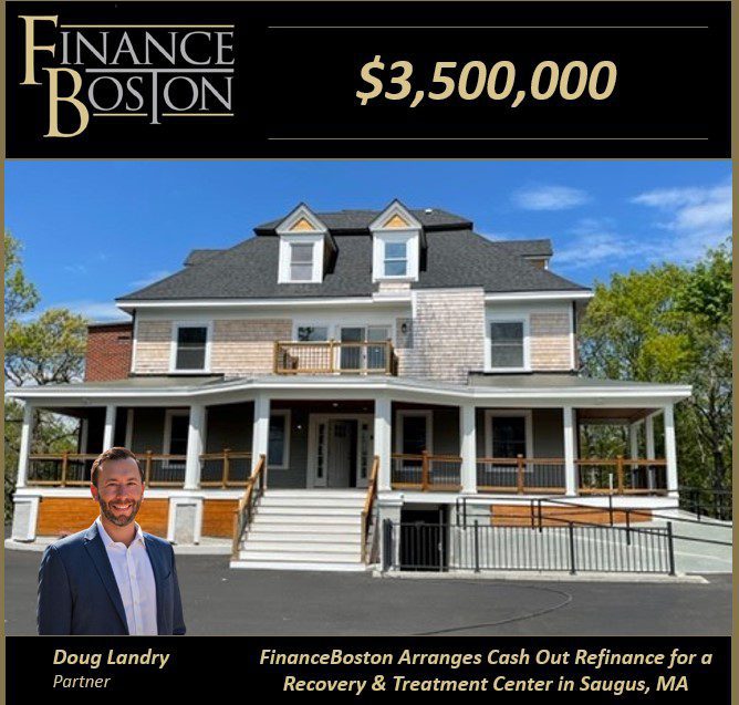 FinanceBoston Arranges Cash Out Refinance for a Recovery & Treatment Center in Saugus, MA