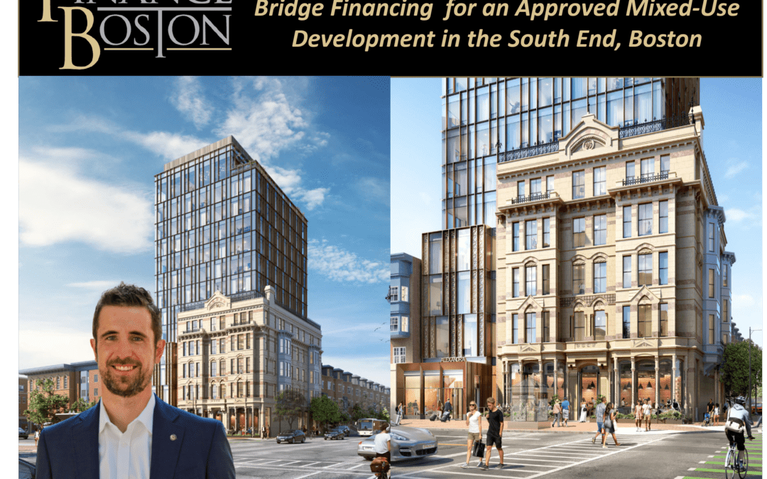 FinanceBoston Arranges $10 Million Bridge Financing an Approved Mixed- Use Development in the South End, Boston