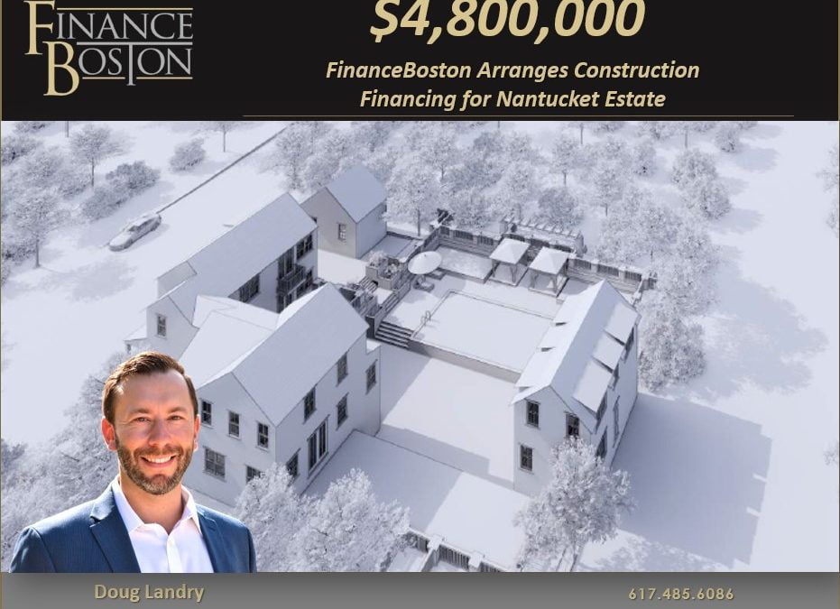 FinanceBoston Arranges $4,800,000 Construction Loan on Nantucket