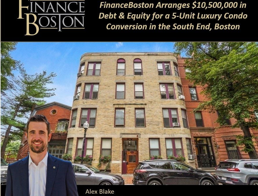FinanceBoston Arranges $10,500,000 in Debt & Equity for a Luxury Condo Conversion in the South End