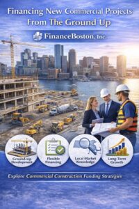 Financing Ground-Up Commercial Development in Boston MA