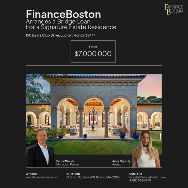 FinanceBoston Arranges a $7,000,000 Bridge Loan For a Signature Estate Residence in Jupiter, FL.